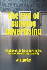 The Era of Bullying Advertising: What Awaits to those Born in this Techno-Advertising Captivity