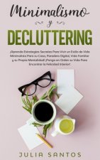 Minimalismo y Decluttering: ?Aprenda Estrategias Secretas Para Vivir un Estilo de Vida Minimalista Para su Casa, Paradero Digital, Vida Familiar y