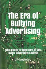 The Era of Bullying Advertising: What Awaits to those Born in this Techno-Advertising Captivity