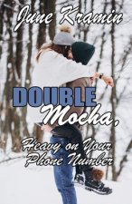 Double Mocha, Heavy on Your Phone Number