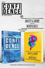 Gain Confidence & Self-Esteem and How To Overcome Anxiety & Worry Through Mindfulness (2 books)