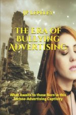The Era of Bullying Advertising: What Awaits to those Born in this Techno-Advertising Captivity
