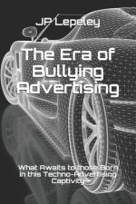 The Era of Bullying Advertising: What Awaits to those Born in this Techno-Advertising Captivity