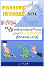 Passive Income: How to make money from your Smartphone (for everyone)