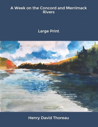 A Week on the Concord and Merrimack Rivers: Large Print