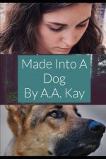 Made Into A Dog