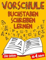 VORSCHULE Buchstaben Schreiben Lernen Ab 4 Jahre 200 Seiten