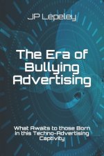 The Era of Bullying Advertising: What Awaits to those Born in this Techno-Advertising Captivity