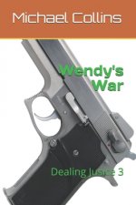 Dealing Justice 3: Wendy's War