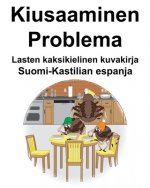 Suomi-Kastilian espanja Kiusaaminen/Problema Lasten kaksikielinen kuvakirja