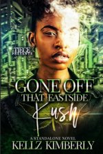 Gone Off That Eastside Kush: A Standalone Novel