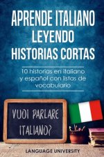 Aprende italiano leyendo historias cortas: 10 historias en italiano y espa?ol con listas de vocabulario