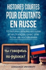 Histoires courtes pour débutants en russe: 10 histoires simples en russe et en français avec une fiche de vocabulaire
