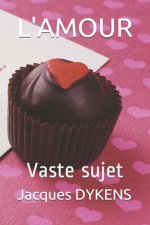 L'Amour: Vaste Sujet