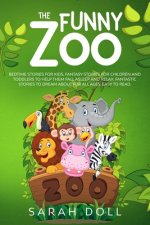 The Funny Zoo: Bedtime Stories for Kids, Fantasy Stories for Children and Toddlers to Help them Fall Asleep and Relax. Fantastic Stor