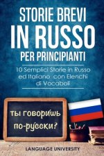 Storie Brevi in Russo per Principianti: 10 Semplici Storie in Russo ed Italiano con Elenchi di Vocaboli