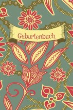 Geburtenbuch: Dokumentation für Hebammen, Geburtshelfer, Ärzte I Erinnerung I Blumen rot gelb