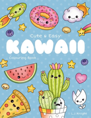 Cute and Easy Kawaii Colouring Book: 30 Fun and Relaxing Kawaii Colouring Pages For All Ages