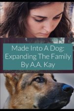 Made Into A Dog: : Expanding The Family