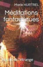 Méditations fantastiques: Récits de l'étrange