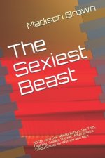 The Sexiest Beast: BDSM, Anal Sex, Masturbation, Sex Toys, Oral Sex, Golden Shower, Adult Erotica, Taboo Stories for Women and Men