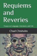 Requiems and Reveries: Essays on Language, Literature, and Life