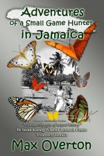 Adventures of a Small Game Hunter in Jamaica: Extended Distribution Version