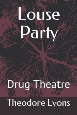 Louse Party: Drug Theatre