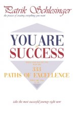 You Are the Success: 333 Paths of Excellence