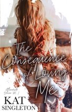 Consequence of Loving Me