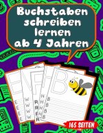 Buchstaben schreiben lernen ab 4 Jahren: 165 Seiten Grundschrift Vorschule Übungen