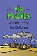 The Ten Plagues A Bible Story for Children