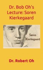 Dr. Bob Oh's Lecture: S?ren Kierkegaard