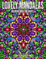 Coloring Books for Adults Lovely Mandala: Adult Coloring Book Stress Relieving Design Featuring Relaxing Mandala Coloring Pattern for Adult Relaxation