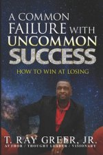 A Common Failure with Uncommon Success: How to Win at Losing