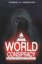World Conspiracy: Who Are The True Rulers Of Planet Earth?