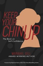 Keep Your Chin Up: The Book on Self-Confidence