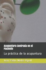 Acupuntura Centrada en el Paciente: La práctica de la acupuntura