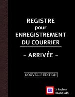 Registre pour Enregistrement du Courrier - Arrivée - NOUVELLE EDITION: Grand Format - 161 pages - couverture noire style renfort cuir