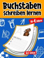 Buchstaben schreiben lernen ab 4 Jahren: 165 Seiten Grundschrift Vorschule Übungen
