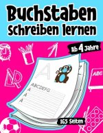 Buchstaben schreiben lernen ab 4 Jahren: 165 Seiten Grundschrift Vorschule Übungen