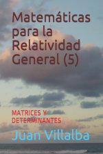 Matemáticas para la Relatividad General (5): Matrices Y Determinantes