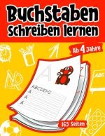 Buchstaben schreiben lernen ab 4 Jahren: 165 Seiten Grundschrift Vorschule Übungen