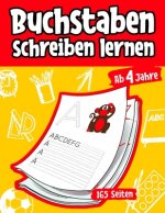 Buchstaben schreiben lernen ab 4 Jahren: 165 Seiten Grundschrift Vorschule Übungen