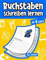 Buchstaben schreiben lernen ab 4 Jahren: 165 Seiten Grundschrift Vorschule Übungen