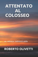 Attentato Al Colosseo: un romanzo indimenticabile