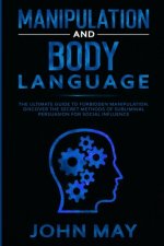 Manipulation and body language: The ultimate guide to forbidden manipulation. Discover the secret methods of subliminal persuasion for social influenc
