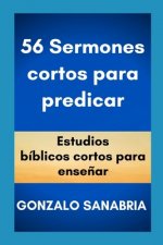 56 Sermones cortos para predicar: Estudios bíblicos cortos para ense?ar.