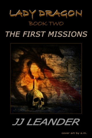 The First Missions: Book Two of the Lady Dragon Series