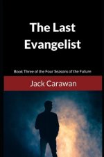 The Last Evangelist: Book Three of the Four Seasons of the Future